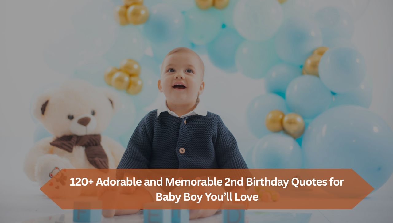 120+ Adorable and Memorable 2nd Birthday Quotes for Baby Boy You’ll Love