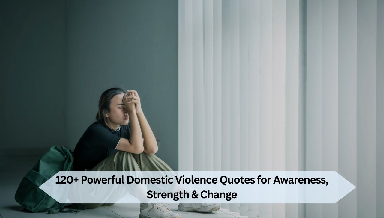 120+ Powerful Domestic Violence Quotes for Awareness, Strength &amp; Change