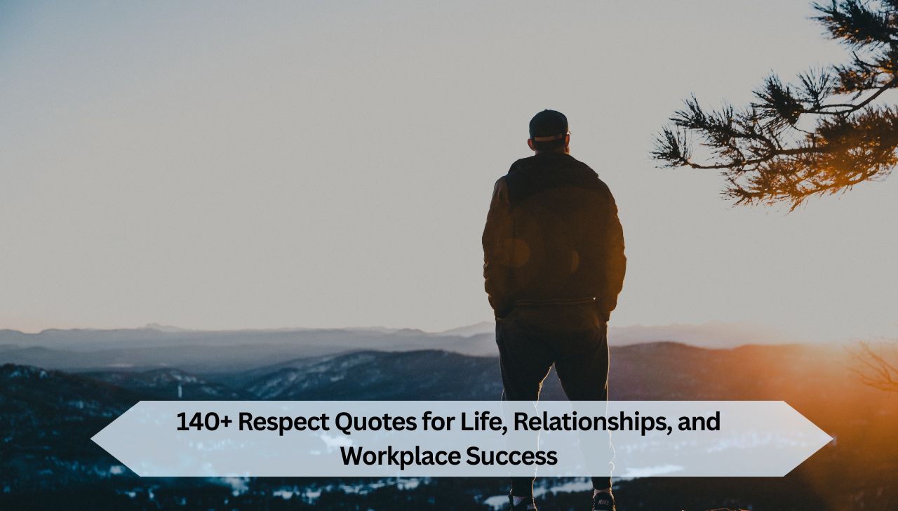 140+ Respect Quotes for Life, Relationships, and Workplace Success