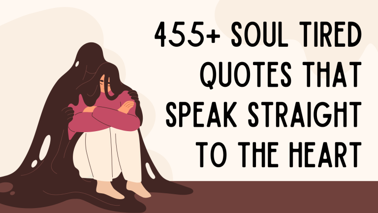 455+ Soul Tired Quotes That Speak Straight to the Heart